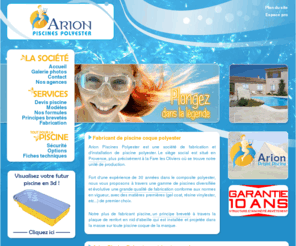 arion-piscines-polyester.com: Arion Piscines Polyester - Fabricant de piscine coque polyester - Installateur de piscines coques enterrées
Fabricant et installateur de piscine coque polyester. Large gamme de piscine coque, nos tarifs, et installation d'une piscine polyester. Nous utilisons uniquement des résines de grandes qualités pour nos piscine a coque. Consultez nos idées aménagement piscine, puis faites un devis piscine coque en ligne gratuit et immédiat.