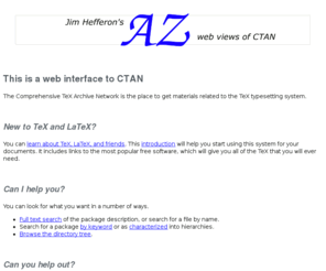 ctan.org: AZ: Jim Hefferon's web views of the Comprehensive TeX Archive Network
The authoritative source for TeX, LaTeX, and related materials for typesetting, particularly mathematics