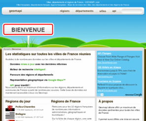geomapi.com: VILLES, DÉPARTEMENTS ET RÉGIONS DE FRANCE - GEOMAPI .COM
Liste complètes des régions, départements et villes françaises. Trouvez le code postal d'une ville facilement. Toutes les statistiques à jour des villes de France.