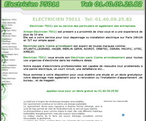 electricien75011.com: Electricien 75011 Tel: 01:40:09:25:82 Electricite depannage Paris 11eme
Electricite sur Paris 11eme. Depannage et installation par notre Electricien 75011 de proximite. Devis gratuit. Panne electrique, sos electricien, recherche de panne, entreprise d'electricite, tarif et prix pas cher par notre artisan Electricien 75011. toutes marques ATLANTIC, LEGRAND, HAGER, MERLIN GERIN, NOIROT, ORBITEC, OSRAM, PACIFIC, VITEC, AIRELEC.