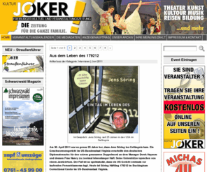 kulturjoker.de: Kultur Joker - Die Freiburger Kultur- und Veranstaltungszeitung! Kunst - Musik - Theater - Film - Kultur - Kleinkunst - Veranstaltungen
Die Zeitung Kultur Joker informiert monatlich über Kunst - Musik - Theater - Film - Kultur - Kleinkunst - Veranstaltungen und viele andere Themen. Die Freiburger Kultur- und Veranstaltungszeitung...