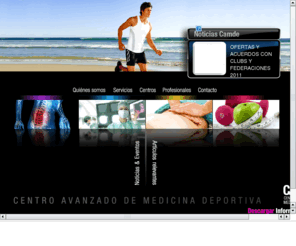 camde.es: Camde. Centro Avanzado de Medicina Deportiva
CAMDE. Centro avanzado de medicina deportiva, especializados en fomentar la salud a través del deporte y cubrir todas las áreas de la medicina relacionadas con la práctica deportiva