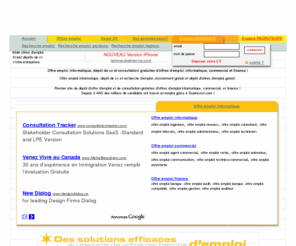dualrecrut.com: Offre emploi informatique, dépôt de cv et consultation gratuites d'offres d'emploi informatique, commercial et finance !
Offre emploi informatique, dépôt de cv et recherche d'emploi, recrutement gratuit et dépôt d'offres d'emploi gratuit.
