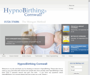 hypnobirthingcornwall.co.uk: Hypnobirthing Cornwall
Hypnobirthing Cornwall provides private and group hypnobirthing classes across Cornwall. Natural pain free child birth,so much more than antenatal classes