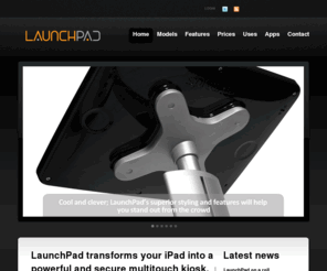 launchpad-sprocket.com: LaunchPad - Home
LaunchPad transforms your iPad into a powerful and secure multitouch kiosk. Reduce costs and generate revenue using LaunchPad's PadLock Secure Browser.