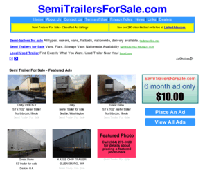 semitrailersforsale.com: Semi Trailers For Sale - Classified Ad Listings - New Semi Trailers For Sale - Used Semi Trailers For Sale - Semi Trailer For Sale
Semi Trailers For Sale - classified ad listings of new semi trailers for sale and used semi trailers for sale. Buy or sell a semi trailer.