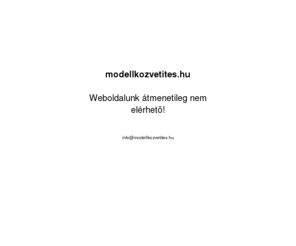 modellkozvetites.hu: modellkozvetites.hu - internetes modell kzvetits - modellek - modell keres - modell gynksgek - fotzs - fot - modellgynksg - modellkeds - modellek - fotmodell - frfi modell - modell lnyok
Modellek, iskolk, gynksgek, minden ami modellkeds. Modell keres.