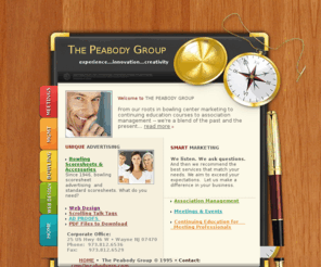 peabody-adv.com: The Peabody Group, Wayne NJ ~ Since 1946
A meeting planning, event planning and corporate planning company. We manage meetings and associations. We plan and implement meetings, events, conferences, trade shows, conventions. We sell bowling scoresheets and related items.