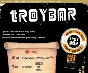 troybar.com: | Troy Bar
Located in the heart of Hoxton, The Troy Bar is London's best kept secret. Hosting weekly live music and DJ nights, including one of the best established open