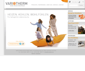 variotherm.at: Variotherm Heizsysteme - Heizen. Kühlen. Wohlfühlen.
Variotherm erzeugt ökologische Heiz- und Kühlsysteme die biologische und gesunde Strahlungswärme abgeben. In Variotherm Fußbodenheizungen, Heizleisten, Bodenkanalheizungen, Wandheizungen/Kühlungen und Deckenkühlungen/Heizungen steckt das Know-How von 30 Jahren. Als Pioniere der Wandheizungen/Kühlungen in Europa verfügt Variotherm über enormes Wissen. Dieses Wissen ist der Grund dafür, dass alle Variotherm Systeme hohe Effizienz, niedirge Energiekosten sowie ein behagliches Raumklima gewährleisten.