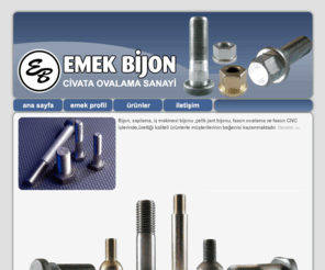 emekbijon.com: Emek Bijon - Civata Ovalama Sanayi
Emek Bijon & Civata Ovalama Sanayi