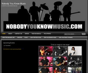 nobodyyouknowmusic.com:   Nobody You Know Music
     Look for us at a venue near you