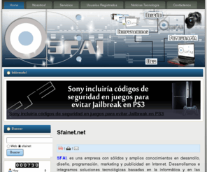 sfainet.net: Sfainet.net
SFAINET, es una empresa con sólidos y amplios conocimientos en desarrollo, diseño, programación, marketing y publicidad en Internet.