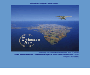 fehmarn-air.de: Fehmarn - Air .:. Der Sonderlandeplatz Neujellingsdorf auf der Sonneninsel Fehmarn, Ostsee
Der kleinste Flugplatz Deutschlands auf der Sonneninsel Fehmarn stellt sich vor. Aktuell: Der Sonderlandeplatz Neujellingsdorf ist in Betrieb! Der Pilot und Betreiber des Sonderlandeplatzes Neujellingsdorf bietet einen kleinen Einblick in sein fliegerisches Tagewerk: Virtueller Rundflug, Informationen für Piloten, Neuigkeiten aus und über Fehmarn, Geschichten um die Insel Fehmarn in der Ostsee,...