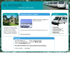 elnoguer.net: EL NOGUER PARKING DE CARAVANAS
El Noguer , Pupilaje de autocaravanas,caravanas. CARRETERA DE FIGUERES S/N 17761 CABANES (GIRONA) TEL Y FAX 972 50 59 70 - MOVIL 669 13 08 09