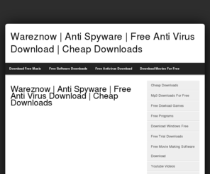 wareznow.com: Wareznow | Anti Spyware | Free Programs
Wareznow enables people to download anything like movies,music,news,images,latest softwares for  laptops and computers,games,video games,latest videos, you tube videos,and much more on a click.