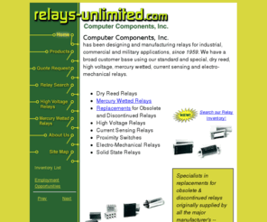 relays-unlimited.com: Relays-Unlimited --All RELAYS from dry reed to solid state
Manufactures standard and custom relays; dry reed, high voltage, mercury wetted, electro-mechanical, current sensing and solid state.