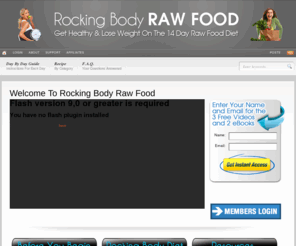 rockingbodyrawfood.com: The Raw Food Detox Diet For Weight Loss
The Best Online Raw Food Detox Diet that teaches you How to Make Easy and Delicious Raw Food Recipes for Weight Loss, Increased Energy and Total Vitality. www.RockingBodyRawFood.com