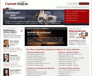 currentanalysis.com: Current Analysis | Outsmart Your Competitors
Current Analysis helps clients beat the competition by providing continuous, in-depth competitive intelligence. We enable sales teams, marketing professionals, product managers, and executives to quickly anticipate and respond to competitor threats. We collaborate with clients to foster measurable improvements in competitive responsiveness.