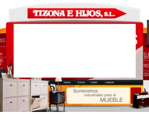 tizonaehijos.com: TIZONA E HIJOS, S.L. :: Suministros industriales para el mueble - Beniparrell (VALENCIA)
TIZONA E HIJOS, S.L. :: Suministros industriales para el mueble - Beniparrell (VALENCIA)