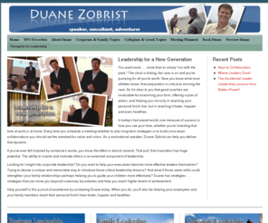 duanezobrist.com: Duane Zobrist-Motivational Speaker, Adventurer, Coach
Duane Zobrist is a motivational speaker who focuses on Leadership, motivation, life transitions and family leadership. Duane Zobrist also speaks on internet safety on protecting your online persona. He speaks on the corporate, collegiate and YPO circuit.