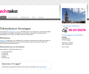 echttekst.nl: Echttekst - Tekstschrijver Groningen
Tekstschrijver Groningen Echttekst schrijft vindbare webteksten voor u website. Bel
Tekstschrijver Echttekst voor de perfecte webtekst of nieuwsbrief, nu!