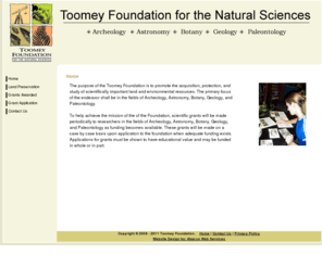 toomeyfoundation.com: Toomey Foundation for the Natural Sciences. Scientific grants
The purpose of the Toomey Foundation is to promote the acquisition, protection, and study of scientifically important land and environmental resources.