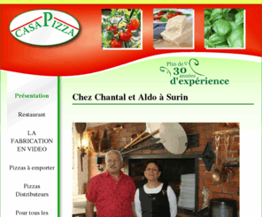 chantal-aldo-pizza.com: Casa Pizza : Chez Chantal et Aldo à Surin
Ce sont dans les années 70, que ce couple reprit cette ancienne Boulangerie, bar, tabac Micaut pour en faire un restaurant. Ce pari très audacieux a su évoluer au fur et à mesure de la demande de la clientèle. Aujourd'hui, cette maison propose ses spécialités Italiennes et des pizzas à emporter ou à déguster sur place