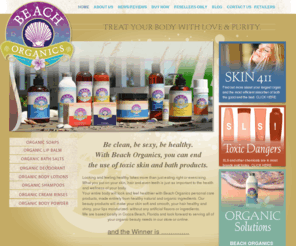 beachorganics.net: With Beach Organics Skin Care, you can end the use of toxic skin & bath products.
With Beach Organics Skin Care, you can end the use of toxic skin & bath products. Pick up some Organic Soap, Organic Shampoo or one of our other fine Organic beauty & personal care products today.