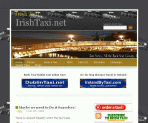 irishtaxi.org: Irish taxi
taxi news, all the back seat gossip, Ireland and the Irish, transport