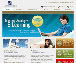 maelearning.com: Online Feng Shui Courses, Education and Resources | Mastery Academy E-Learning Center
Providing a range of academic programs and study 
courses on Chinese Metaphysics through its various Feng Shui schools. The Mastery 
Academy offers education, resources and community on the art of Feng Shui and 
Chinese astrology.