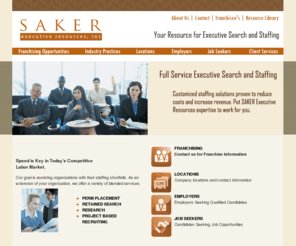 sakerinc.com: FRANCHISES | BUYING BUSINESS FRANCHISE OPPORTUNITIES | PERSONNEL
STAFFING EXECUTIVE SEARCH FIRMS FRANCHISE OPPORTUNITY
Interesting In Buying A Franchise Business Opportunity?
Executive Search Firms Franchise Opportunities For Sale. Own Your Own
Personnel and Staffing Franchise. sakerinc.com
