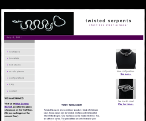 twistedserpents.com: Twisted Serpents
Twisted Serpents  are no ordinary jewellery. Made of stainless steel, these pieces can be twisted, knotted, and manipulated into infinite designs.