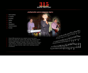 315.com.pl: profesjonalna oprawa muzyczna imprez - zespół muzyczny 315 Zabrze
Zespół muzyczny 315 - profesjonalna oprawa muzyczna imprez ZABRZE i okolica