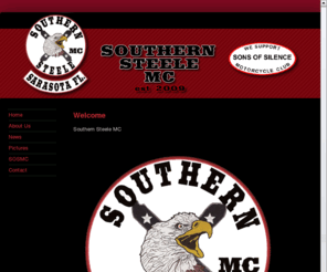 southernsteele.com: Web site
Southern Steele MC is a brotherhood of loyal men, dedicated to each other as they are to their love of freedoms the open road offers. Southern Steele MC is priviledged to be associated with and support The Sons Of Silence MC