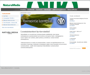 naturamedia.fi: Luontaistuotteet -  Natura Media Oy
Natura Median luontaistuotteet - Vitamiinit, mineraalit ja muut terveyden ja hyvinvoinnin tuotteet luonnosta.