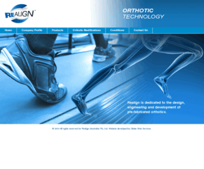 realignmedical.com.au: Realign - Home
Realign is dedicated to the design, engineering and development of 
pre-fabricated orthotics.