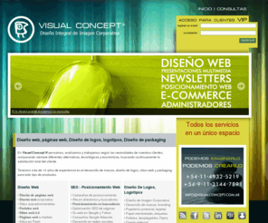 visualconcept.com.ar: Diseño web, logos, diseño logotipos, packaging, envases, posicionamiento web, paginas web
Visual Concept ®. Estudio de diseño dedicado al diseño web, diseño de logos, diseño de logotipos, diseño de packaging, diseño de envases, diseño de etiquetas, posicionamiento web, diseño de paginas y sitios web, diseño de catalogos, folletos, avisos, diseño de carteles, señaletica, diseño de stands, construcciones residenciales y comerciales, remodelaciones comerciales, obra nueva.