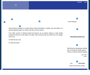 2ndchancedesigns.com: ..:: Second Chance Designs ::..
Second Chance Designs - Let 2nd Chance Designs design your Internet site. We offer each customer a personal touch with our superior customer service. 