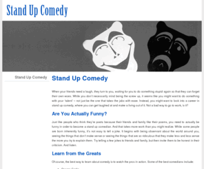 4jokes.com: Stand Up Comedy
Just like people who think they’re poets because their friends and family like their poems, you need to actually be funny in order to become a stand up comedian.