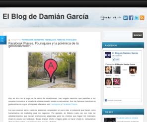 damiangg.com: El Blog de Damián García
Blog sobre Negocios, Administración, Marketing, Servicio al Cliente, Social Media para MiPYMES