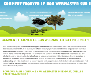 trouver-un-webmaster.fr: Trouver un webmaster sur internet en 2011 ? - Trouver-un-webmaster.fr
Comment trouver un webmaster ?  Vous chercher à créer un site internet mais vous n'en avez pas le temps ou vous n'etes pas formé pour le faire. Il vous faut alors trouver le bon webmaster. Voici comment trouver le bon webmaster.