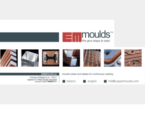 emoulds.com: EM Moulds copper mould mold continuous casting steel
EM Moulds is a world leader in the technology of copper moulds for the continuous casting of steel. EM moulds ingot are reliable because of their long service life, their high standard of performance and the 40 years of know-how, innovation and research in this sector which we have put into engineering a top quality product.