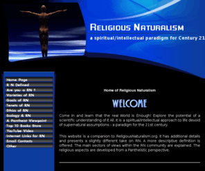 religiousnaturalism.info: Home of Religious Naturalism
The primary website for the evolving worldview of Religious Naturalism - definition, goals, tenets 