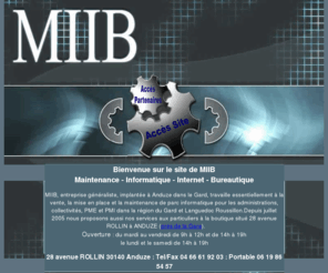 miib.fr: MIIB Maintenance Informatique Internet Bureautique à Anduze - Gard
MIIB,l'informatique et la bureautique à anduze,vente et réparation d'ordinateur,peripherique,consomable,site web.