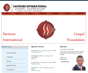 savioursintl.org: Saviours International Gospel Foundation Homepage
Saviours International is located in Port Harcourt, Rivers State, Nigeria. It is the international ministry of evangelist Boke-ime Udom who has been offering crusades, discipleships, trainings, missions, and outreaches.