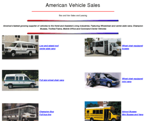 americanvehiclesales.com: American Vehicle Sales
Your source for buses, vans, and handicap transportation for corporate and industrial service organizations