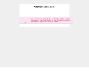 autoprislusenstvo.com: Vitajte v internetovom obchode AutoPrislusenstvo.com - AutoPrislusenstvo.com
Vitajte v internetovom obchode AutoPrislusenstvo.com