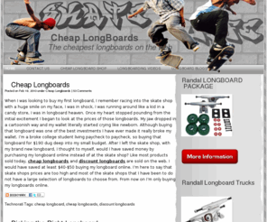 cheaplongboards.net: Cheap LongBoards
Shop for cheap longboards and discount longboards, watch longboarding videos and blog about longboards at this site.