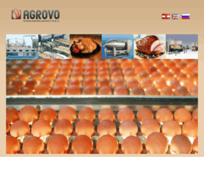 agrovo.com: Agrovo Handelsgesellschaft mbH | Агрово | Michael Langeder | Products from Moba, Rational, Kuhl USA - Start Page
Agrovo Handelsgesellschaft mbH - Michael Langeder - Agricultural production, Egg Grading-Processing, Poultry farming, Meat Production, Products from Moba, Rational Labelling, Kuhl USA, Meller